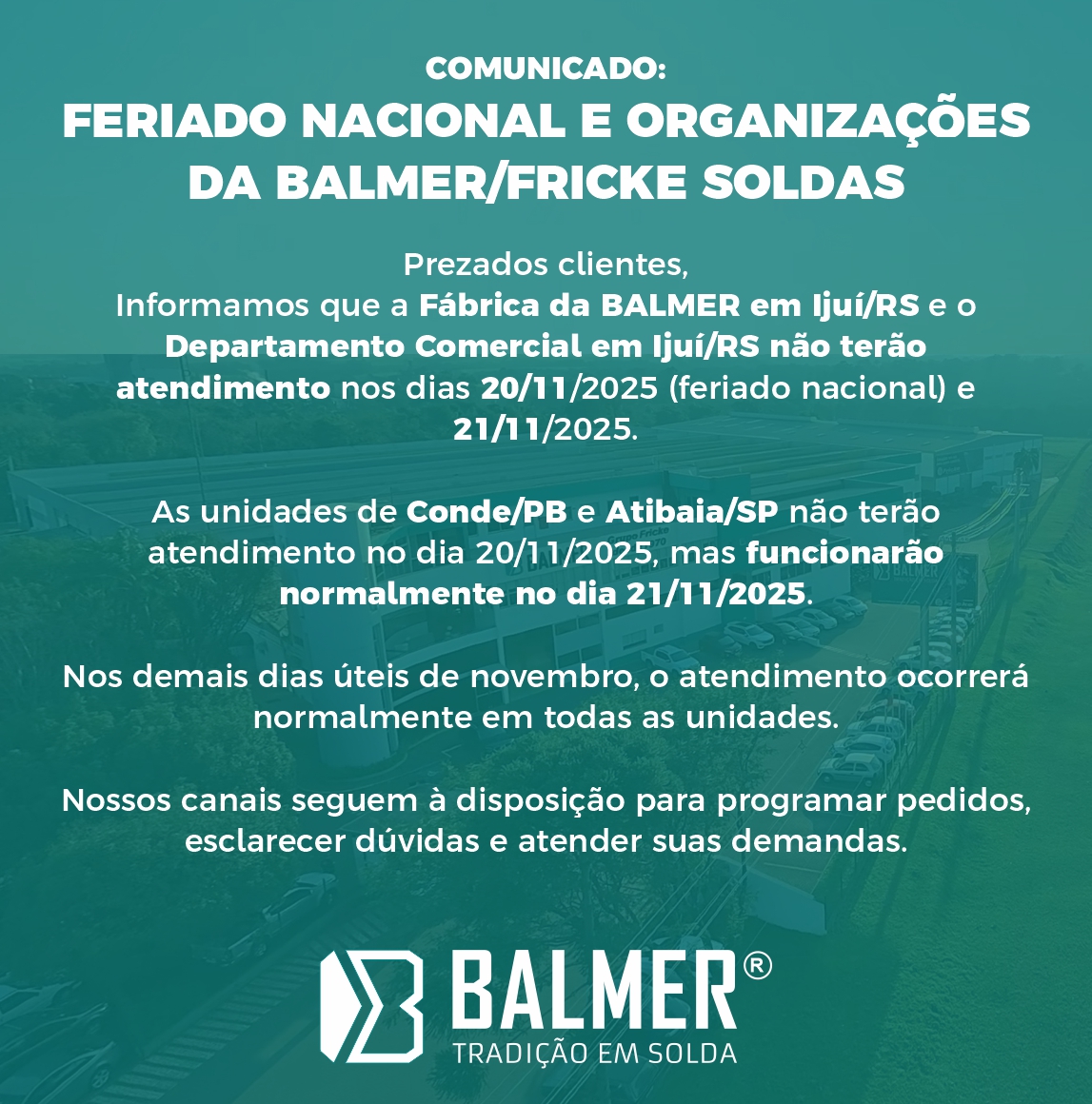 COMUNICADO - FERIADO NACIONAL E ORGANIZAES DA BALMER / FRICKE SOLDAS